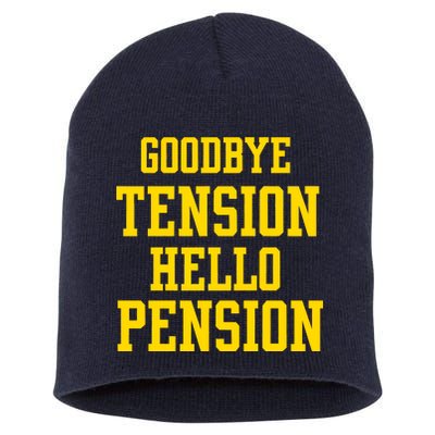 Goodbye Tension Hello Pension Short Acrylic Beanie