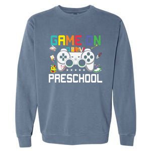 Game On Preschool Back To School Gamer Funny Preschool Gift Garment-Dyed Sweatshirt