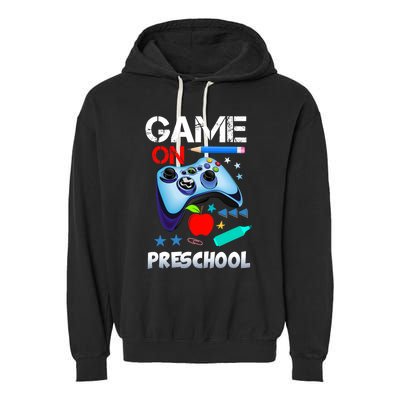 Game On Preschool First Day Of School Gamer Back To School Gift Garment-Dyed Fleece Hoodie