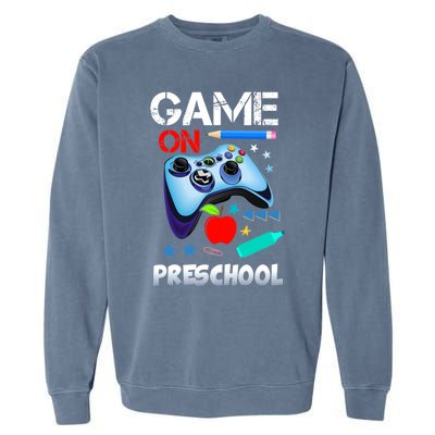 Game On Preschool First Day Of School Gamer Back To School Gift Garment-Dyed Sweatshirt