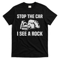 Geologist Outfit Rock Collector Stop The Car I See A Rock T-Shirt