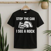Geologist Outfit Rock Collector Stop The Car I See A Rock T-Shirt
