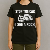 Geologist Outfit Rock Collector Stop The Car I See A Rock T-Shirt