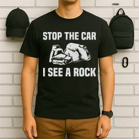 Geologist Outfit Rock Collector Stop The Car I See A Rock T-Shirt