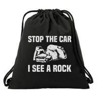 Geologist Outfit Rock Collector Stop The Car I See A Rock Drawstring Bag