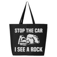Geologist Outfit Rock Collector Stop The Car I See A Rock 25L Jumbo Tote