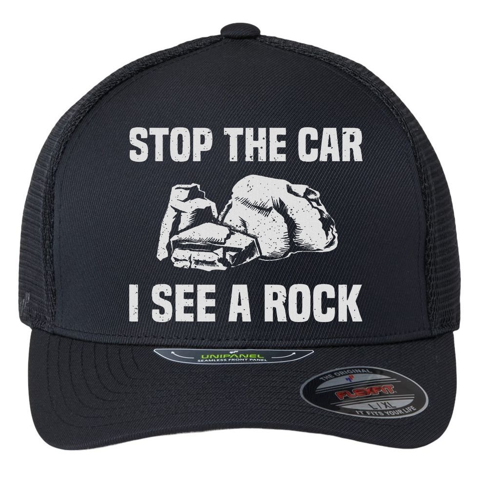 Geologist Outfit Rock Collector Stop The Car I See A Rock Flexfit Unipanel Trucker Cap