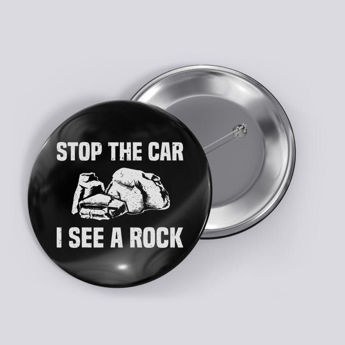 Geologist Outfit Rock Collector Stop The Car I See A Rock Button