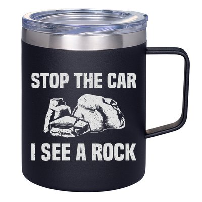Geologist Outfit Rock Collector Stop The Car I See A Rock 12oz Stainless Steel Coffee Mug