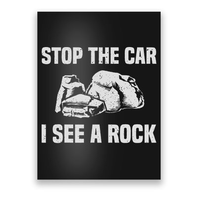 Geologist Outfit Rock Collector Stop The Car I See A Rock Poster