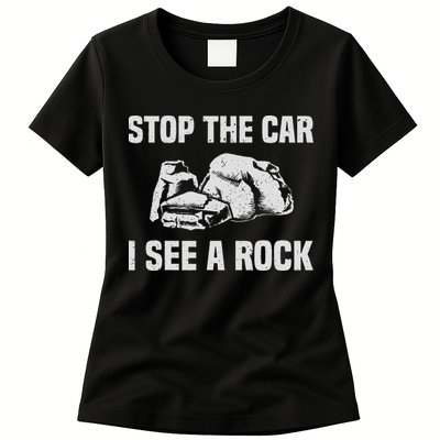 Geologist Outfit Rock Collector Stop The Car I See A Rock Womens T-Shirt