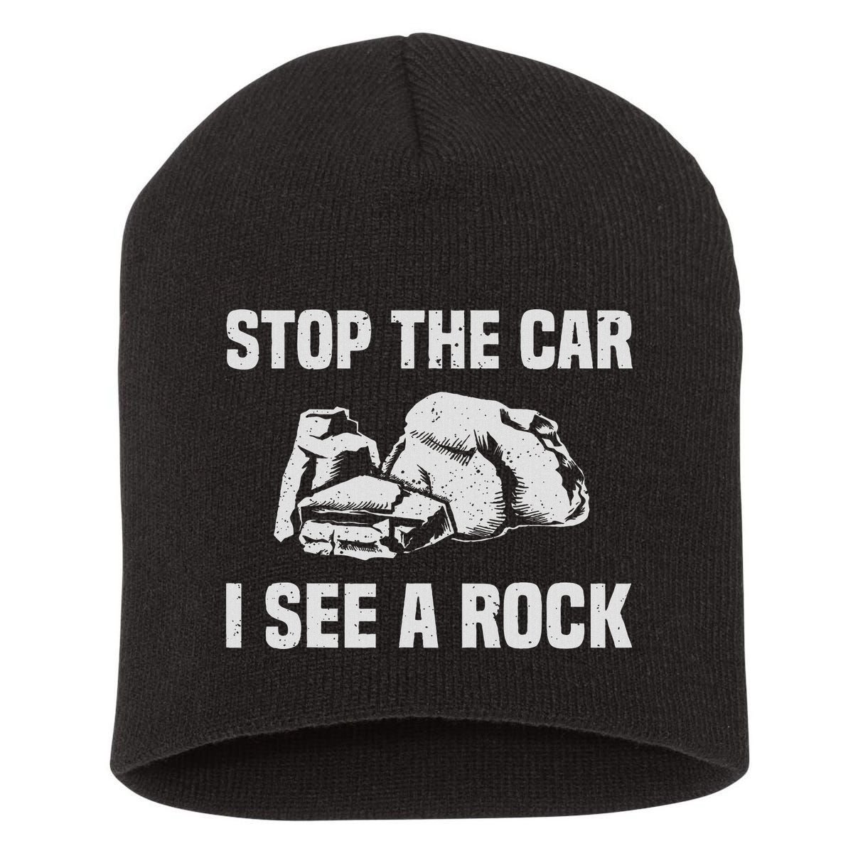 Geologist Outfit Rock Collector Stop The Car I See A Rock Short Acrylic Beanie