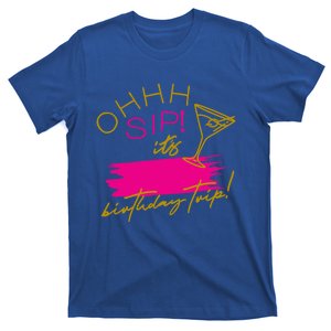 Ggt Oh Sip It’s My Birthday Trip Fill In The Blank Martini Meaningful Gift T-Shirt