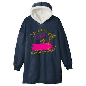 Ggt Oh Sip It’s My Birthday Trip Fill In The Blank Martini Meaningful Gift Hooded Wearable Blanket