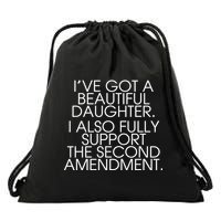 Got A Beautiful Daughter Support The Second Amendment Drawstring Bag