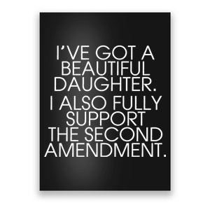 Got A Beautiful Daughter Support The Second Amendment Poster