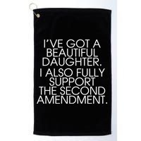 Got A Beautiful Daughter Support The Second Amendment Golf Towel