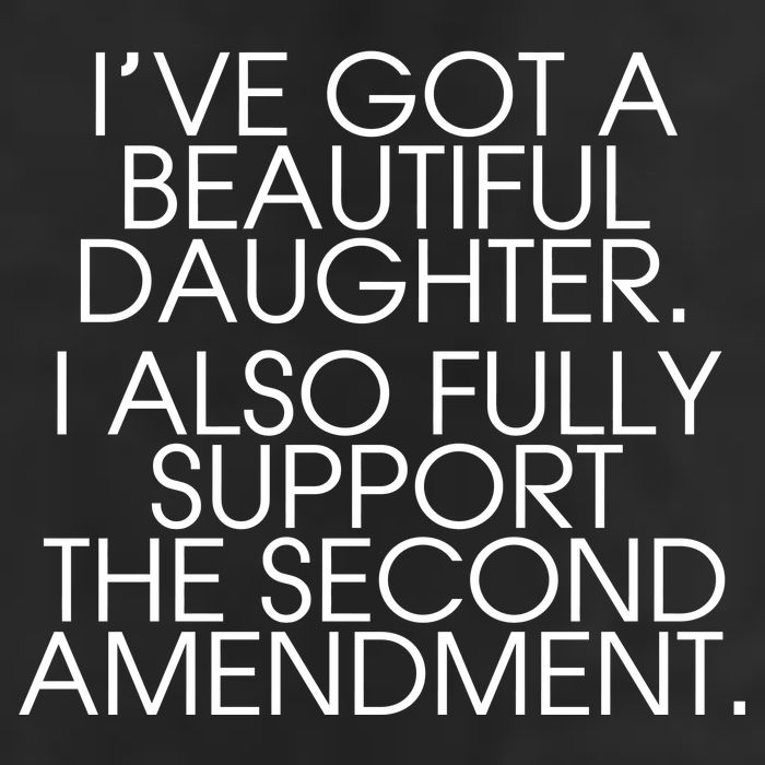 Got A Beautiful Daughter Support The Second Amendment Golf Towel