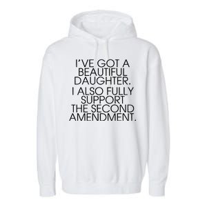 Got A Beautiful Daughter Support The Second Amendment Garment-Dyed Fleece Hoodie