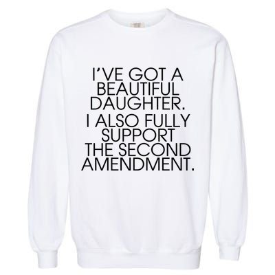 Got A Beautiful Daughter Support The Second Amendment Garment-Dyed Sweatshirt