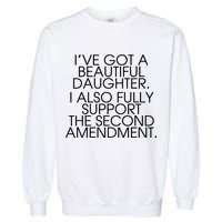 Got A Beautiful Daughter Support The Second Amendment Garment-Dyed Sweatshirt