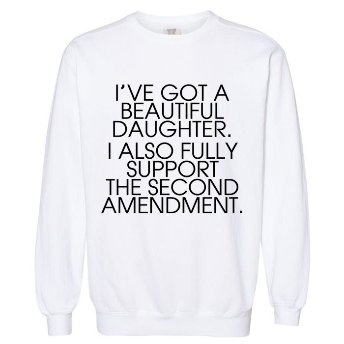 Got A Beautiful Daughter Support The Second Amendment Garment-Dyed Sweatshirt