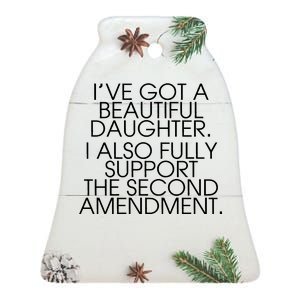 Got A Beautiful Daughter Support The Second Amendment Ceramic Bell Ornament