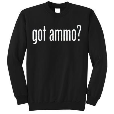 Got Ammo? Sweatshirt