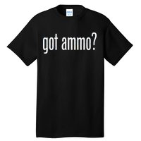 Got Ammo? Tall T-Shirt