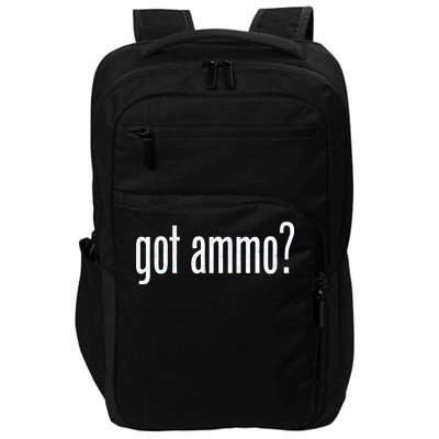 Got Ammo? Impact Tech Backpack