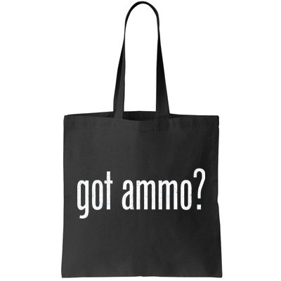 Got Ammo? Tote Bag