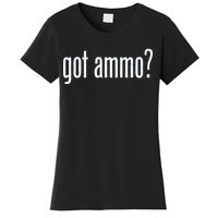 Got Ammo? Women's T-Shirt