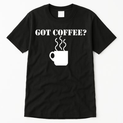 Got Coffee? Tall T-Shirt