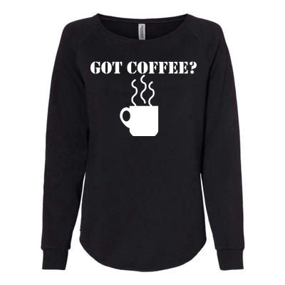 Got Coffee? Womens California Wash Sweatshirt