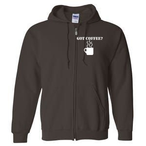 Got Coffee? Full Zip Hoodie