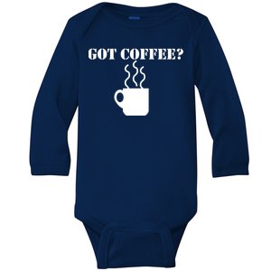 Got Coffee? Baby Long Sleeve Bodysuit