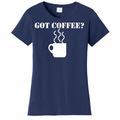 Got Coffee? Women's T-Shirt