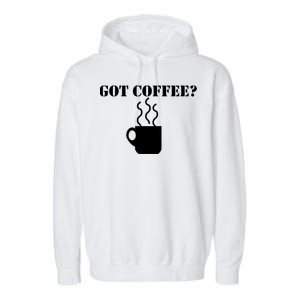 Got Coffee? Garment-Dyed Fleece Hoodie