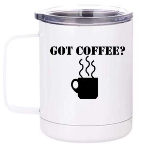 Got Coffee? 12 oz Stainless Steel Tumbler Cup