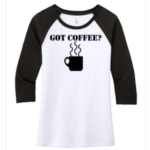 Got Coffee? Women's Tri-Blend 3/4-Sleeve Raglan Shirt