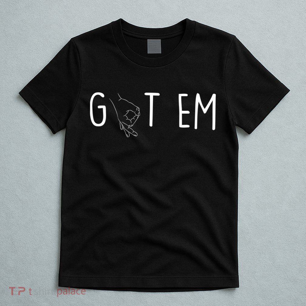 Got Em Funny Prank T-Shirt