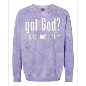 Got God It's Hell Without Him Colorblast Crewneck Sweatshirt