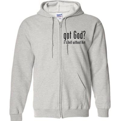 Got God It's Hell Without Him Full Zip Hoodie