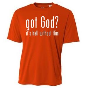 Got God It's Hell Without Him Cooling Performance Crew T-Shirt