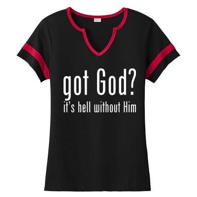 Got God It's Hell Without Him Ladies Halftime Notch Neck Tee