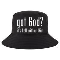 Got God It's Hell Without Him Cool Comfort Performance Bucket Hat