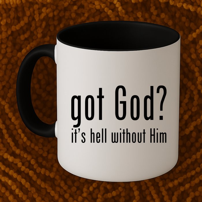 Got God It's Hell Without Him Mug