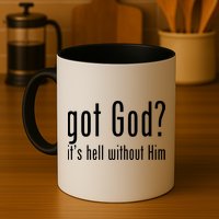 Got God It's Hell Without Him Mug
