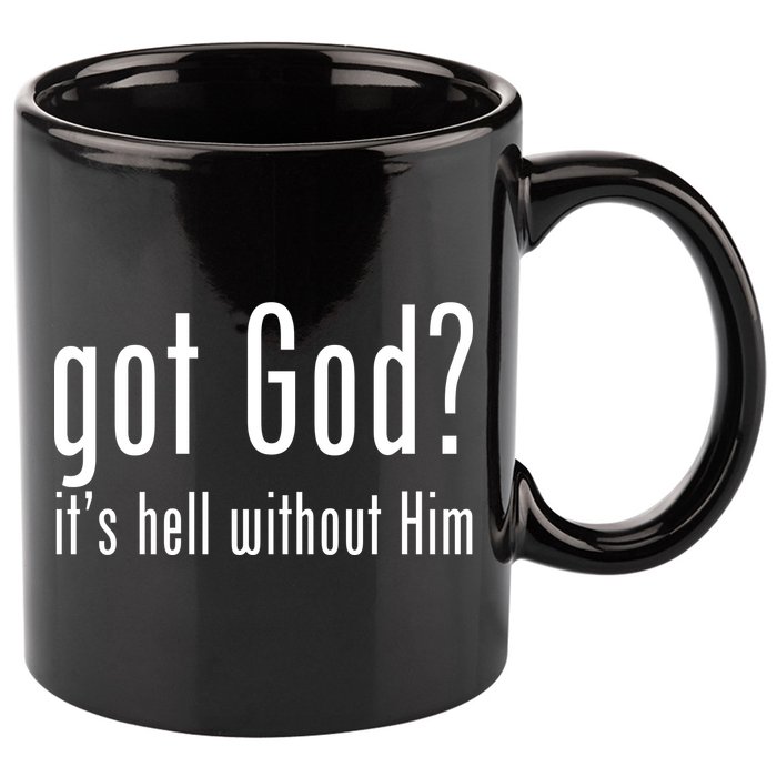 Got God It's Hell Without Him 11oz C Handle Ceramic Mug