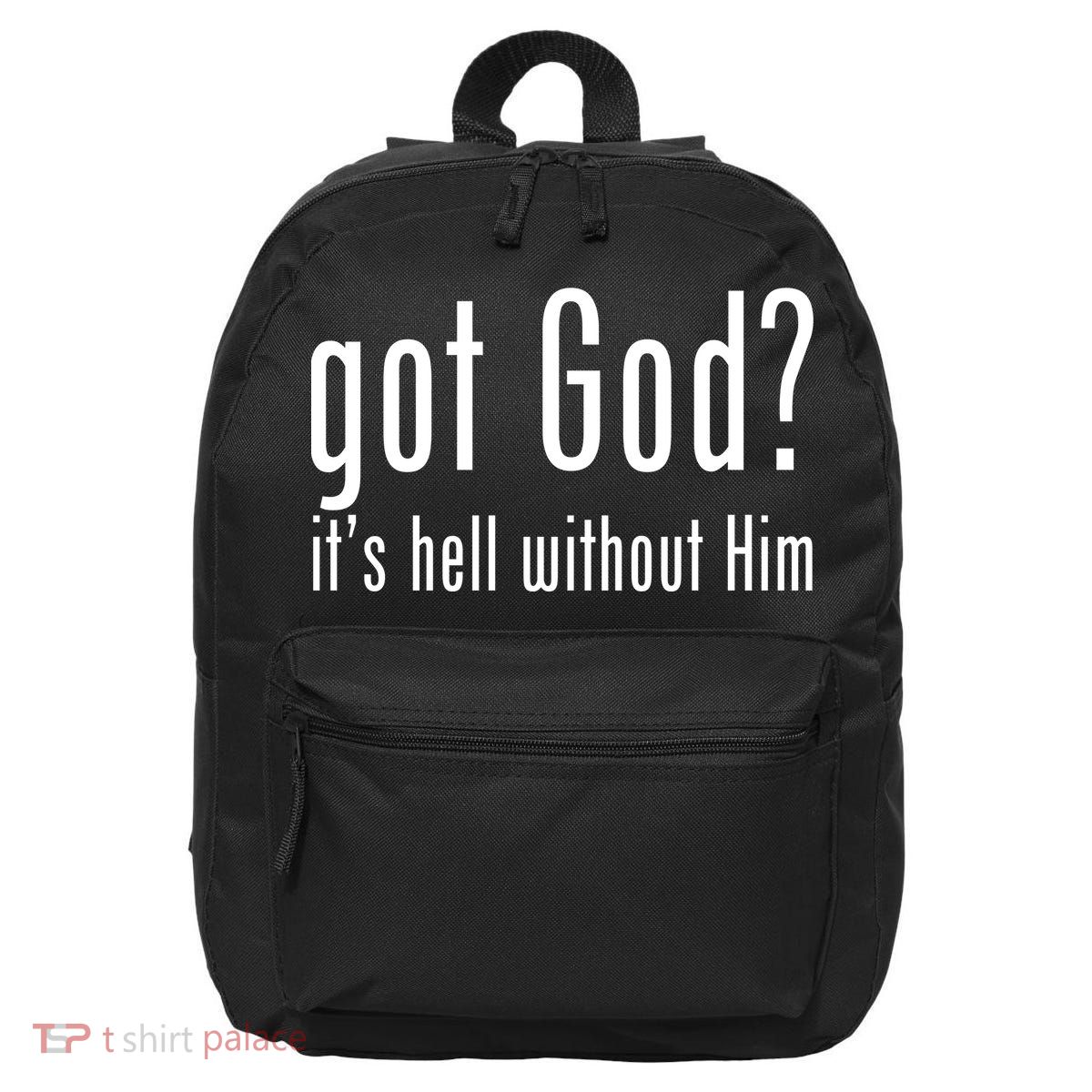 Got God It's Hell Without Him 16 in Basic Backpack